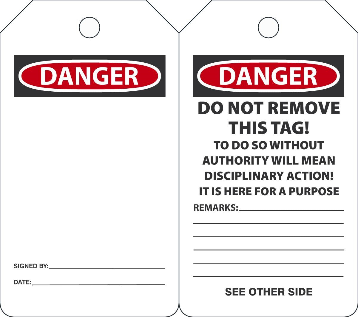 5 3/4" X 3 1/4" Red, Black And White 10 mil PF-Cardstock English Safety Tag "DANGER DO NOT REMOVE THIS TAG! TO DO SO WITHOUT AUTHORITY WILL MEAN DISCIPLINARY ACTION! IT IS HERE