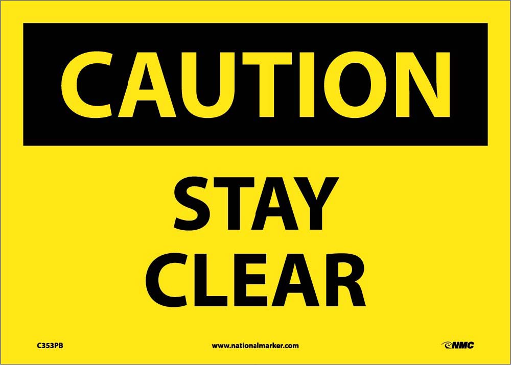 Caution Stay Clear Sign-eSafety Supplies, Inc
