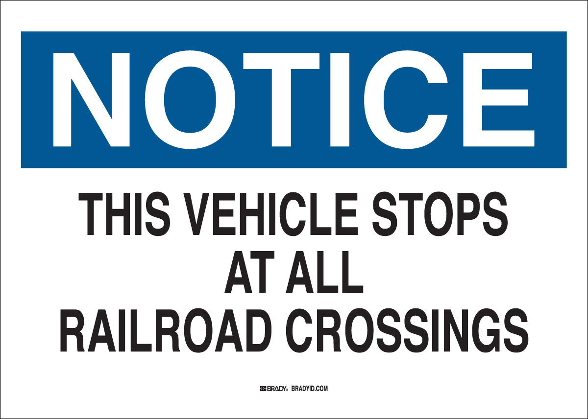 Brady® 7" X 10" X .006" Black/Blue On White .01" B-302 Polyester Notice Sign "THIS VEHICLE STOPS AT ALL RAILROAD CROSSINGS"-eSafety Supplies, Inc