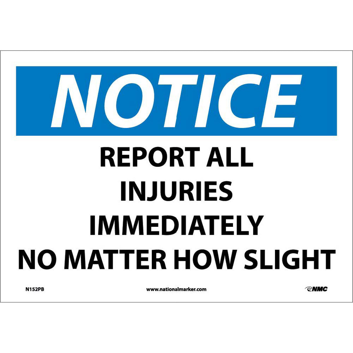 NM 10" X 14" White .0045" Pressure Sensitive Vinyl Notice Sign "NOTICE REPORT ALL INJURIES IMMEDIATELY NO MATTER HOW SLIGHT"-eSafety Supplies, Inc