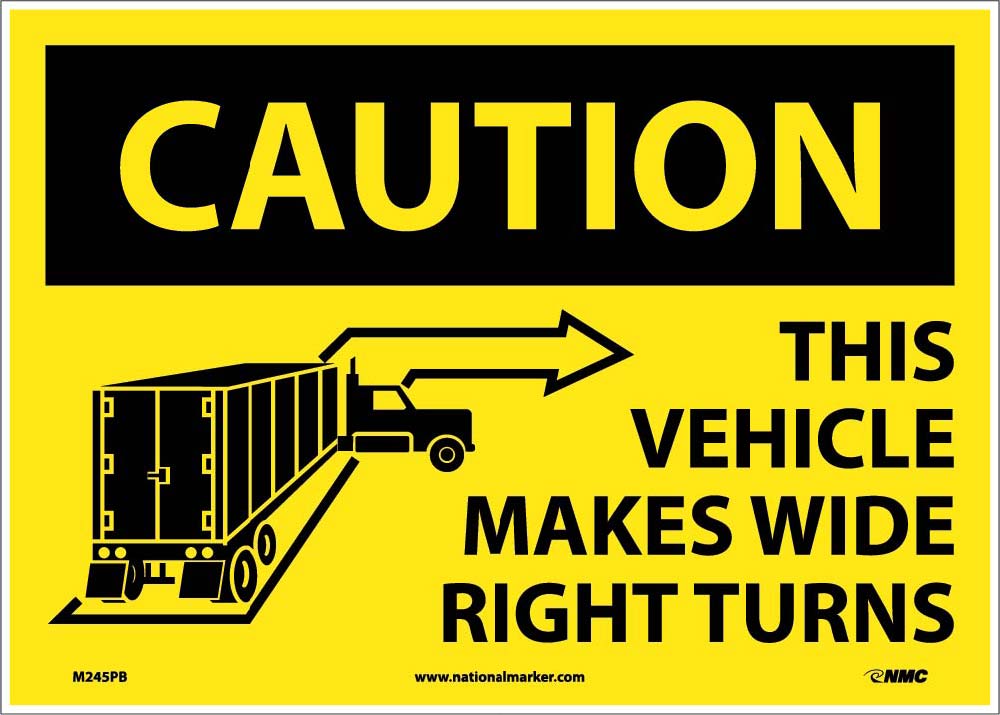 Caution This Vehicle Make Wide Right Turns Sign-eSafety Supplies, Inc