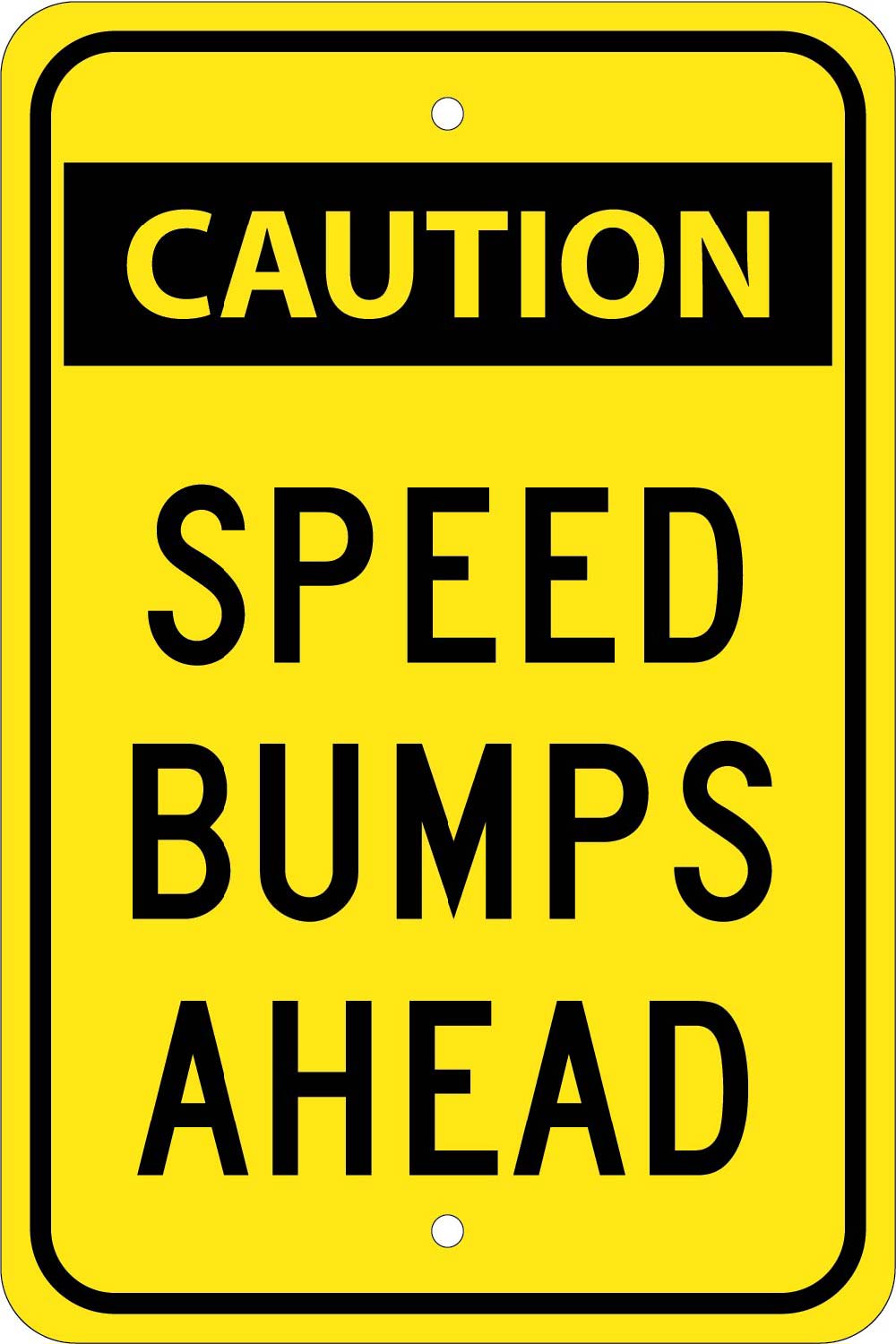 Caution Speed Bumps Ahead Sign-eSafety Supplies, Inc