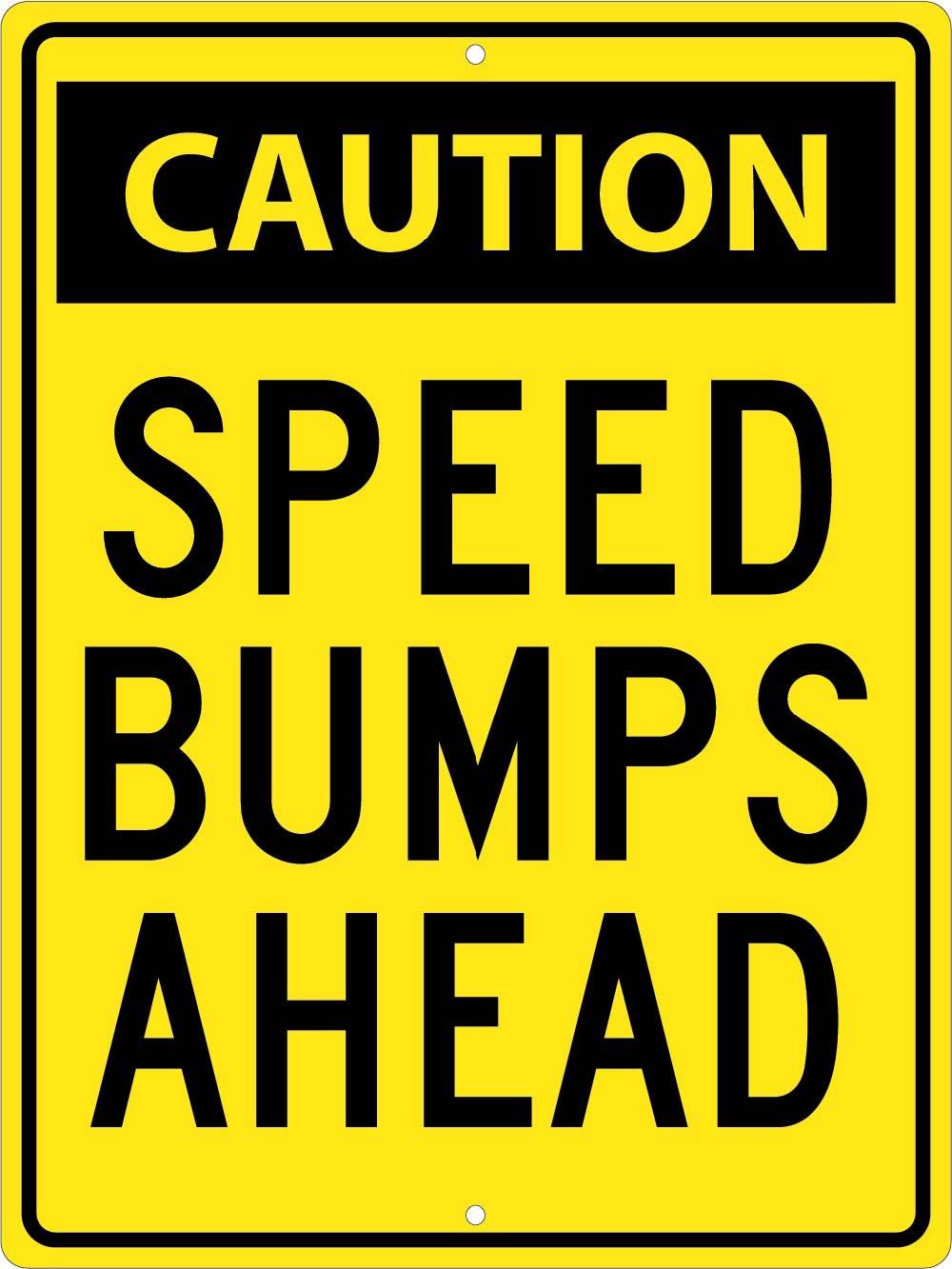 Caution Speed Bumps Ahead Sign-eSafety Supplies, Inc