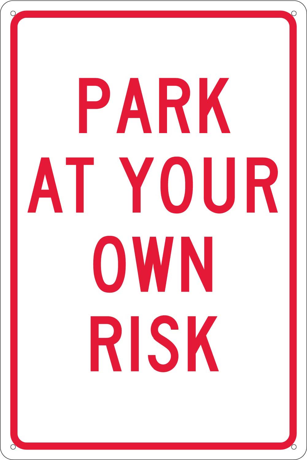 Park At Your Own Risk Sign-eSafety Supplies, Inc