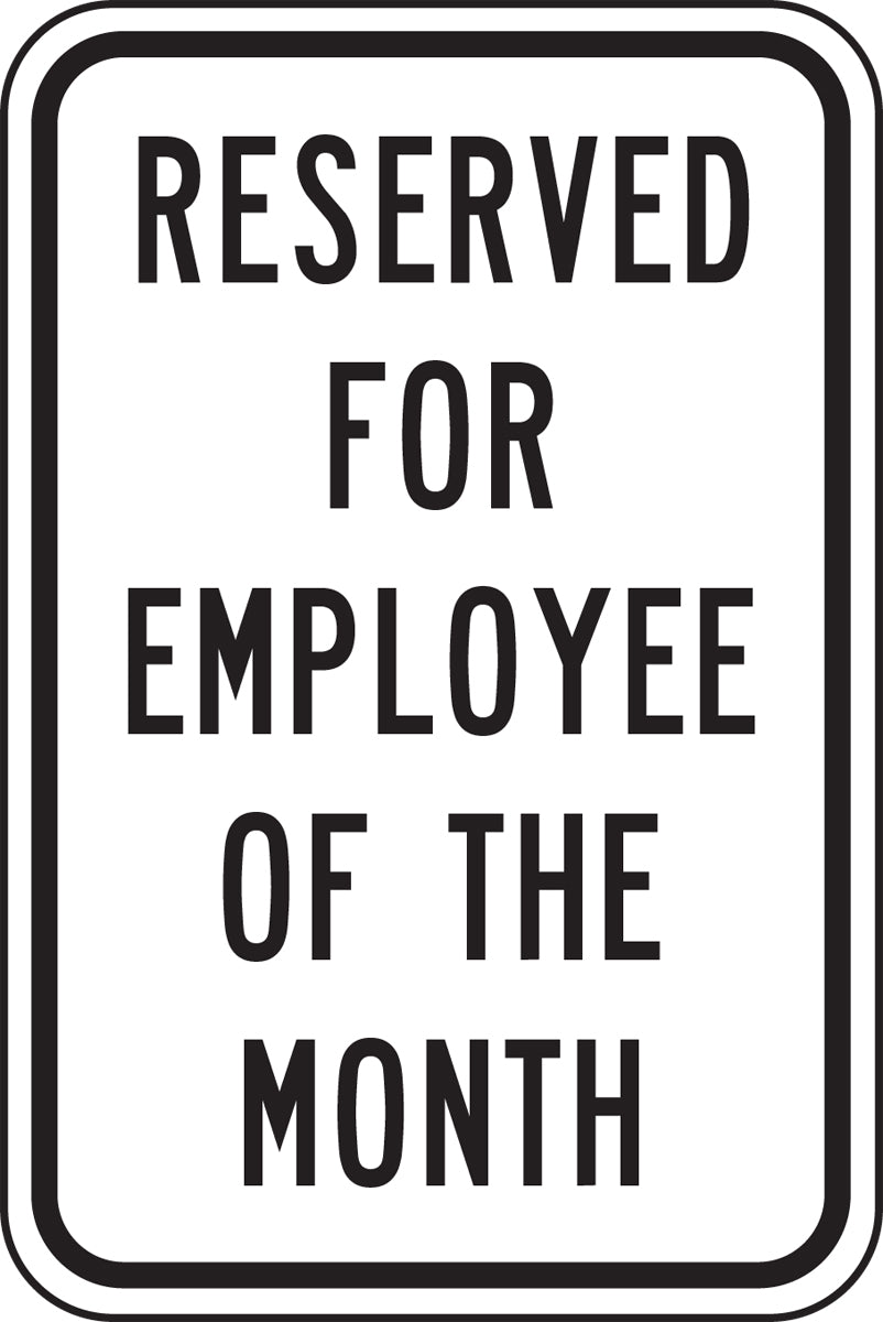 18" X 12" Black And White Engineer Grade Reflective Aluminum Traffic Signs "RESERVED FOR EMPLOYEE OF THE MONTH"