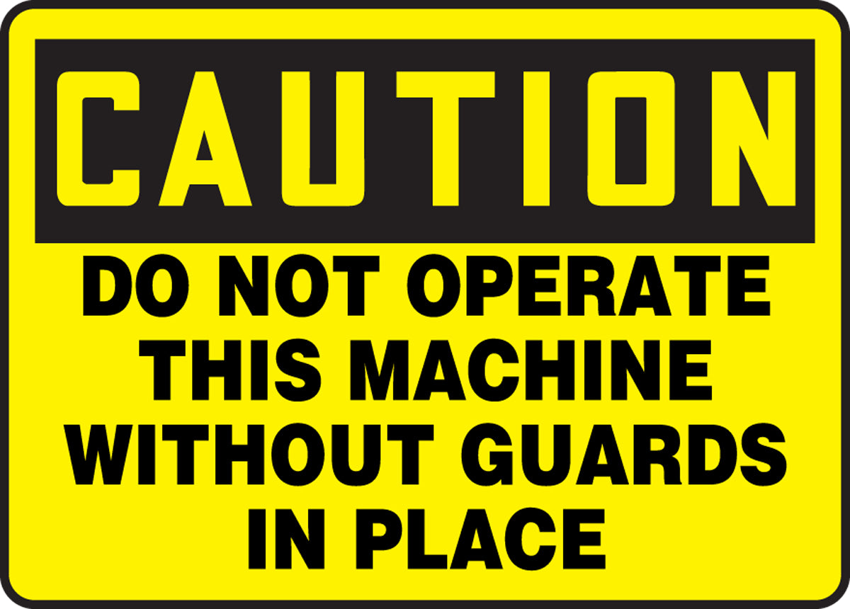 10" X 14" Black And Yellow Aluminum Safety Signs "CAUTION DO NOT OPERATE THIS MACHINE WITHOUT GUARDS IN PLACE"