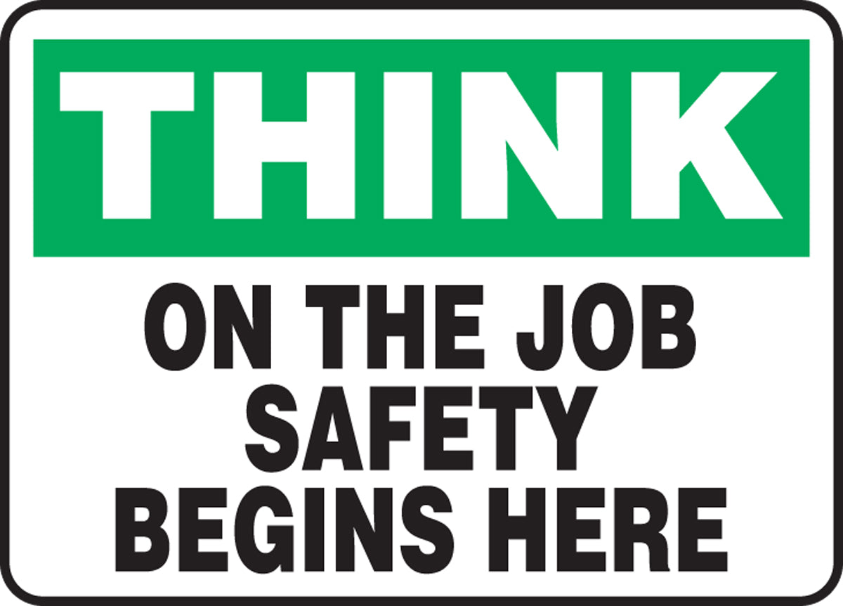 10" X 14" Green, Black And White Aluminum Safety Signs "THINK ON THE JOB SAFETY BEGINS HERE"