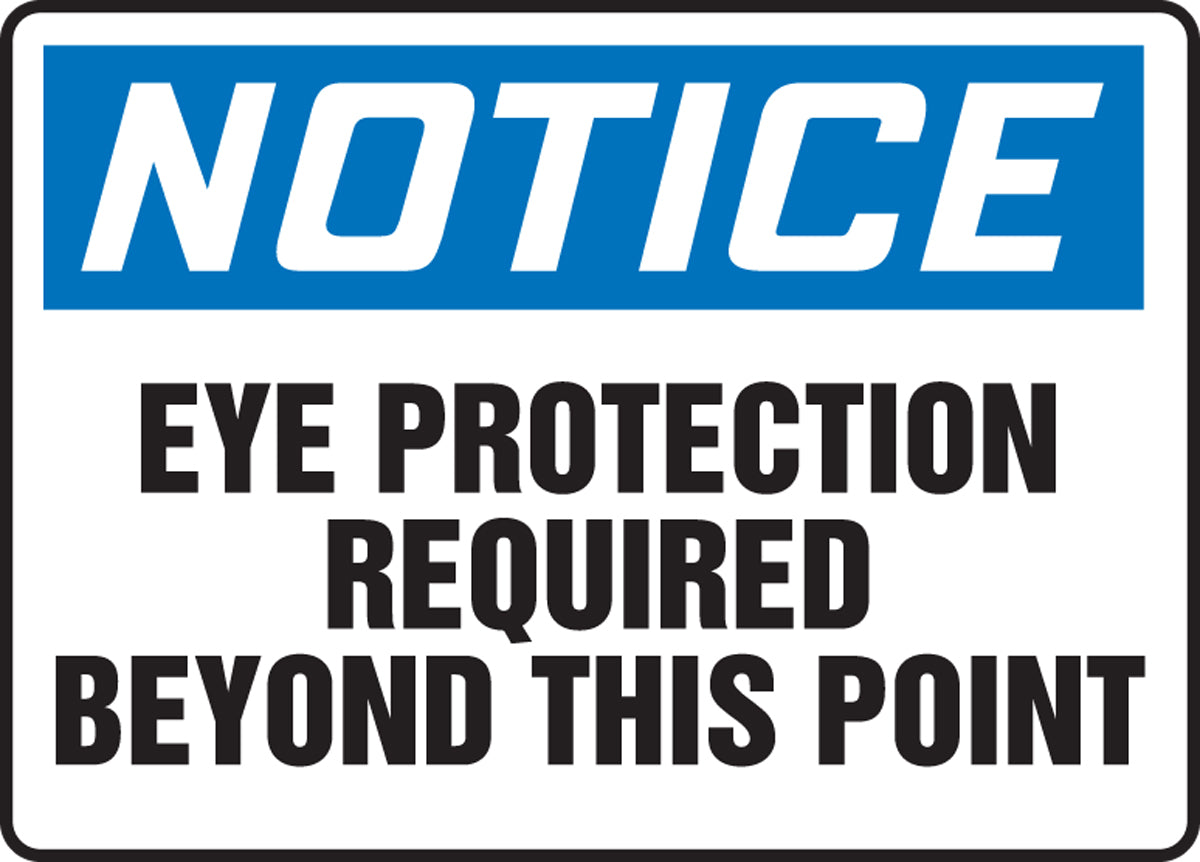10" X 14" Blue, Black And White Plastic Safety Signs "NOTICE EYE PROTECTION REQUIRED BEYOND THIS POINT"