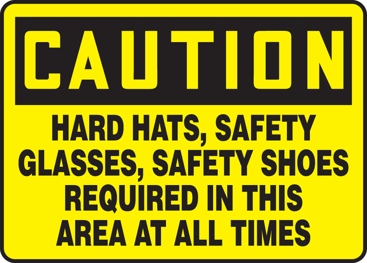 10" X 14" Black And Yellow Plastic Safety Signs "CAUTION HARD HATS SAFETY GLASSES SAFETY SHOES REQUIRED IN THIS AREA AT ALL TIMES"