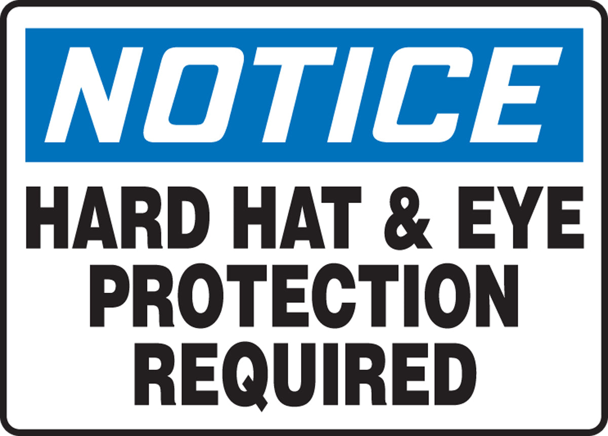 7" X 10" Blue, Black And White Plastic Safety Signs "NOTICE HARD HAT & EYE PROTECTION REQUIRED"