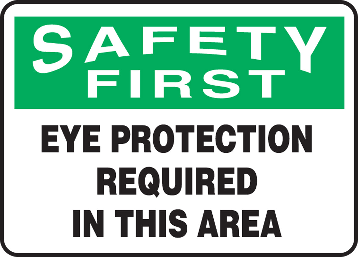 7" X 10" Green, Black And White Aluminum Safety Signs "SAFETY FIRST EYE PROTECTION REQUIRED IN THIS AREA"
