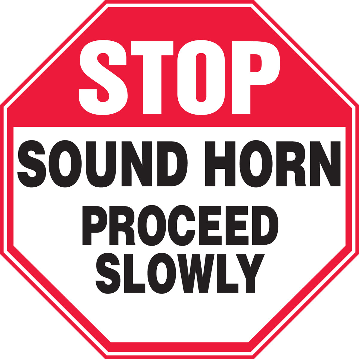 12" X 12" Red, Black And White Aluminum Safety Signs "STOP SOUND HORN PROCEED SLOWLY"