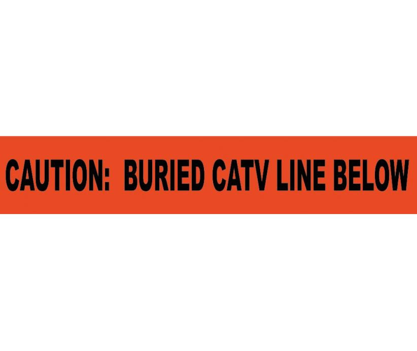 Caution Buried Catv Line Below Informer Non-Detectable Warning Tape - Roll-eSafety Supplies, Inc