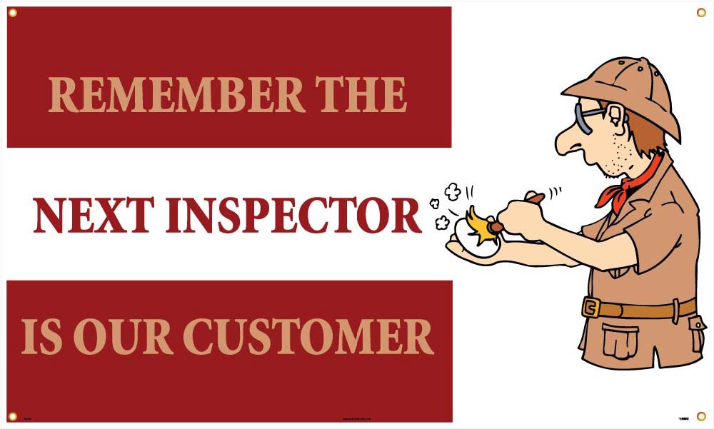 Remember The Next Inspector Is Our Customer Banner-eSafety Supplies, Inc