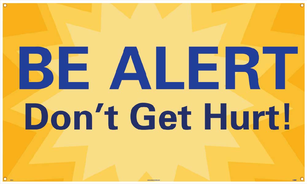 Be Alert Don'T Get Hurt Banner-eSafety Supplies, Inc