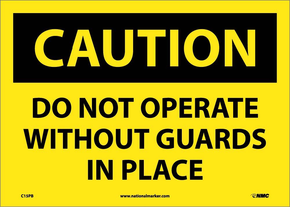 Caution Do Not Operate Without Guards In Place Sign-eSafety Supplies, Inc