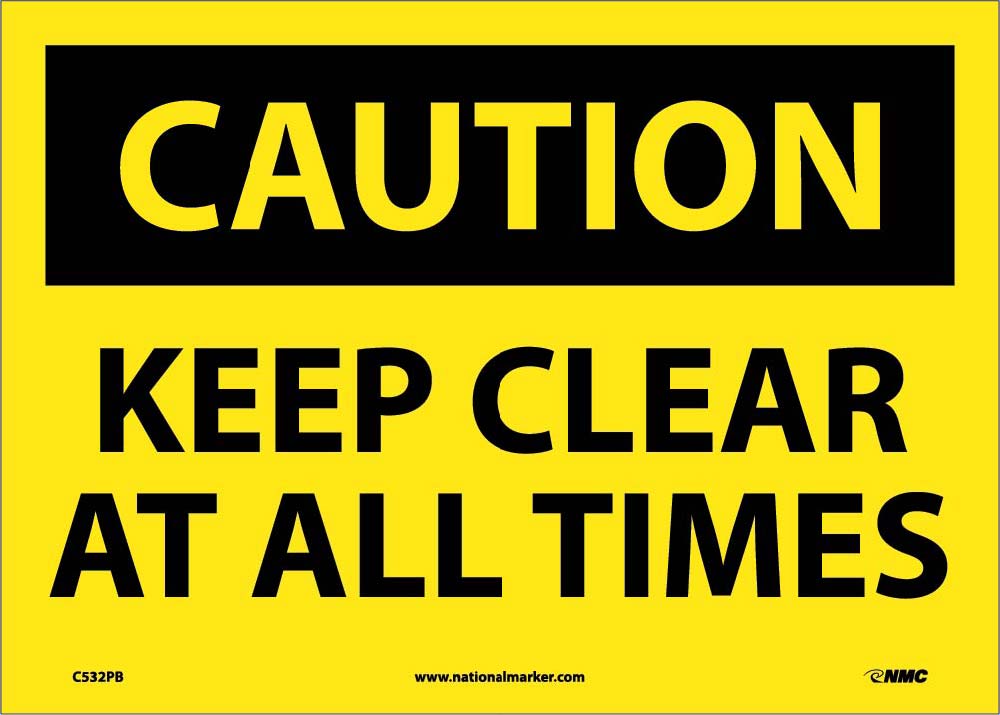 Caution Keep Clear At All Times Sign-eSafety Supplies, Inc