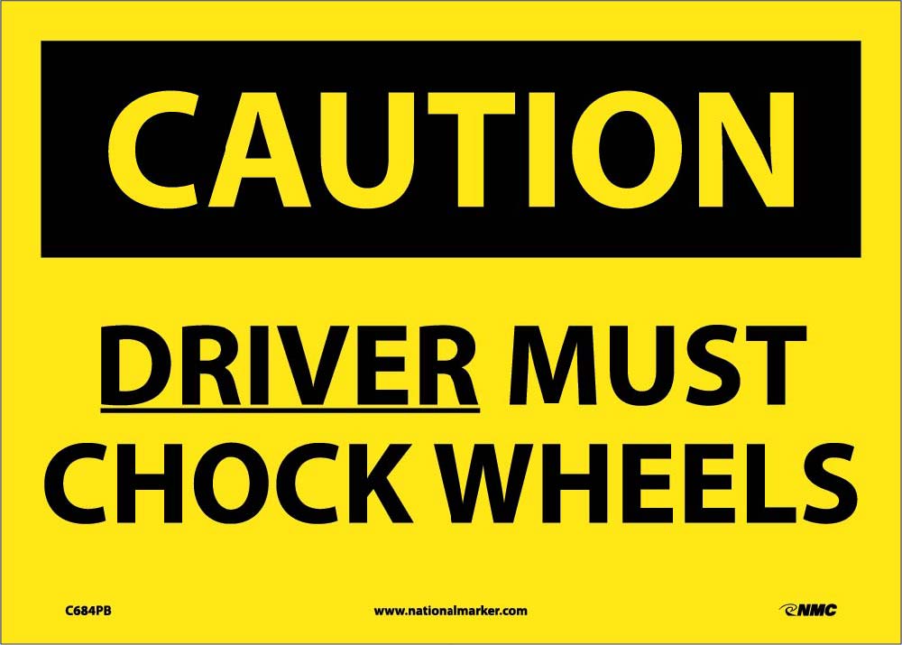 Caution Driver Must Chock Wheels Sign-eSafety Supplies, Inc