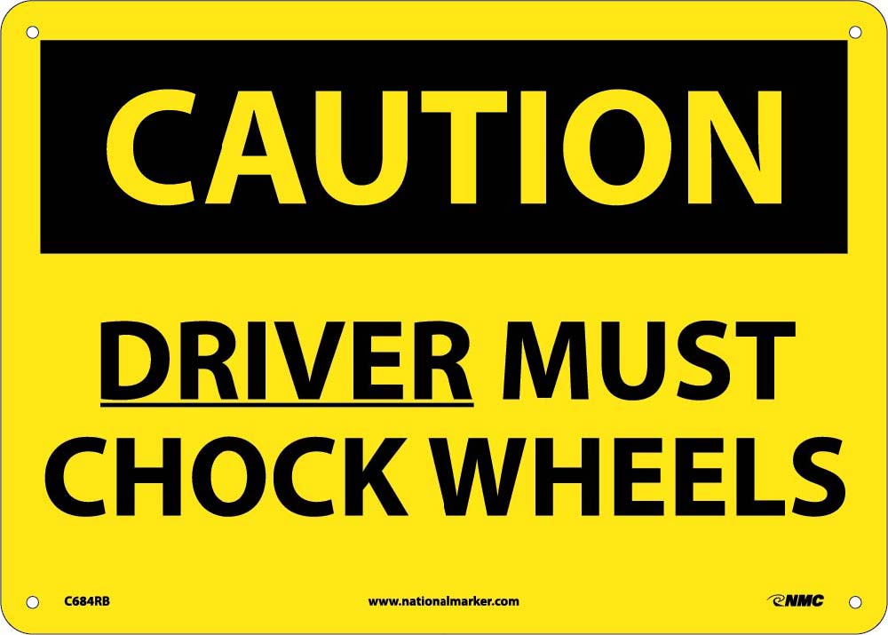 Caution Driver Must Chock Wheels Sign-eSafety Supplies, Inc