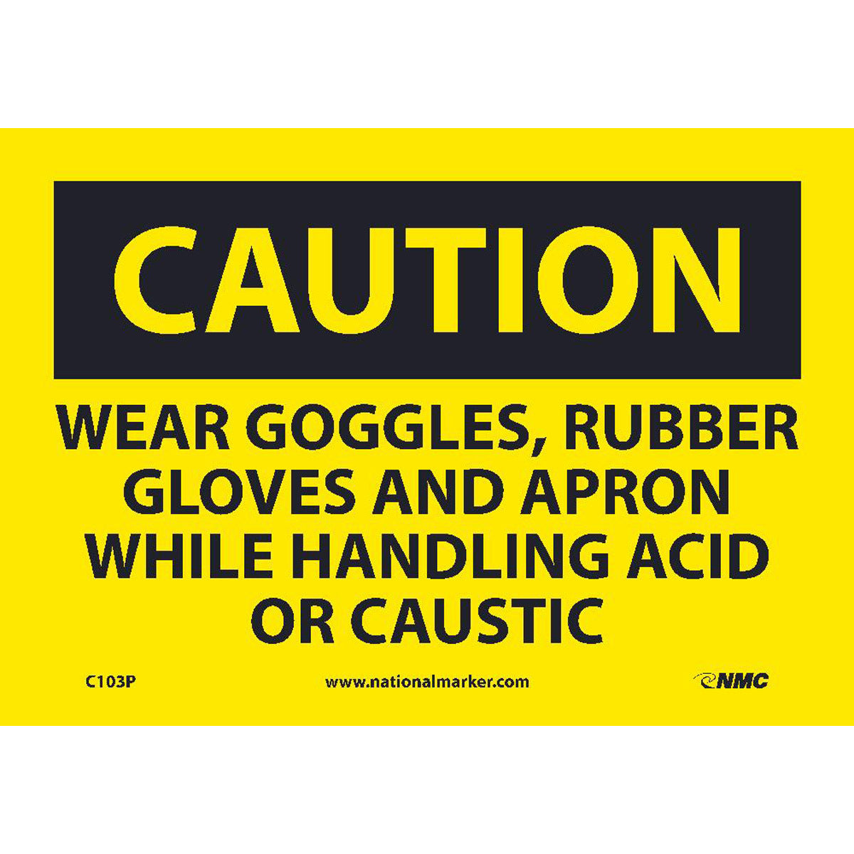 NM 7" X 10" Yellow .0045" Pressure Sensitive Vinyl Personal Protective Equipment Sign "CAUTION WEAR GOGGLES RUBBER GLOVES AND APRON WHILE HANDLING ACID OR CAUSTIC"-eSafety Supplies, Inc