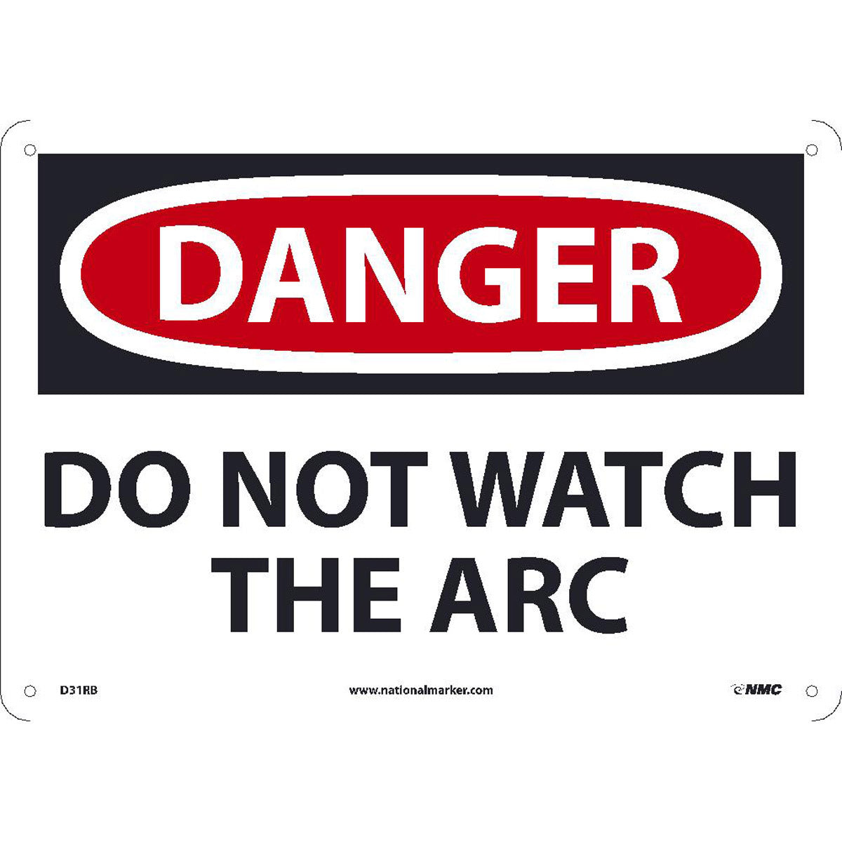 NM 10" X 14" White .05" Rigid Plastic Personal Protective Equipment Sign "DANGER DO NOT WATCH THE ARC"-eSafety Supplies, Inc