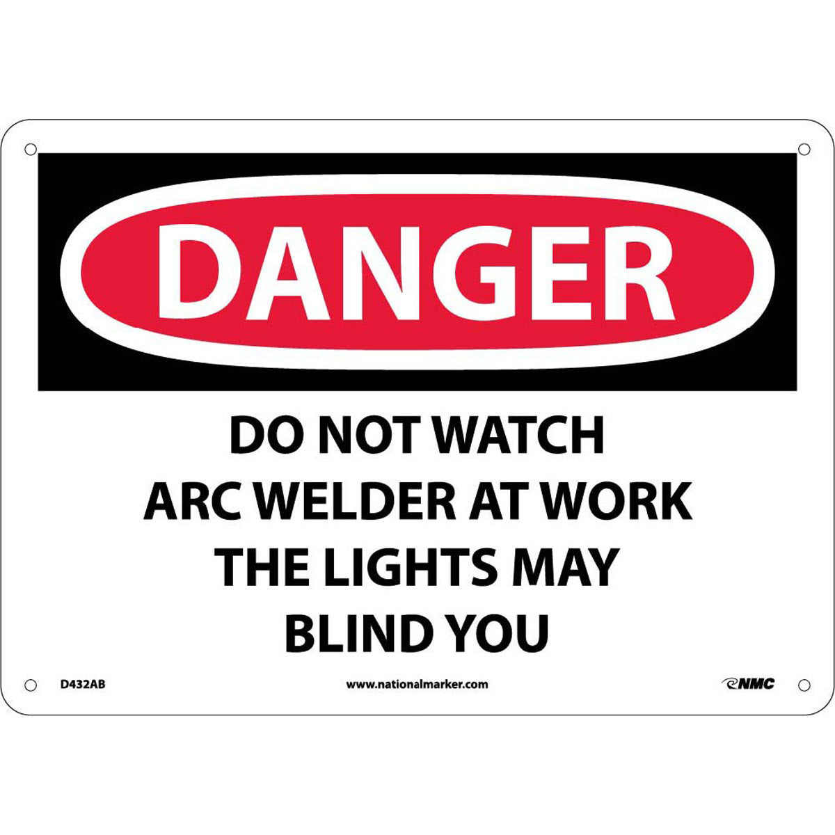 NM 10" X 14" White .04" Aluminum Personal Protective Equipment Sign "DANGER DO NOT WATCH ARC WELDER AT WORK THE LIGHTS MAY BLIND YOU"-eSafety Supplies, Inc