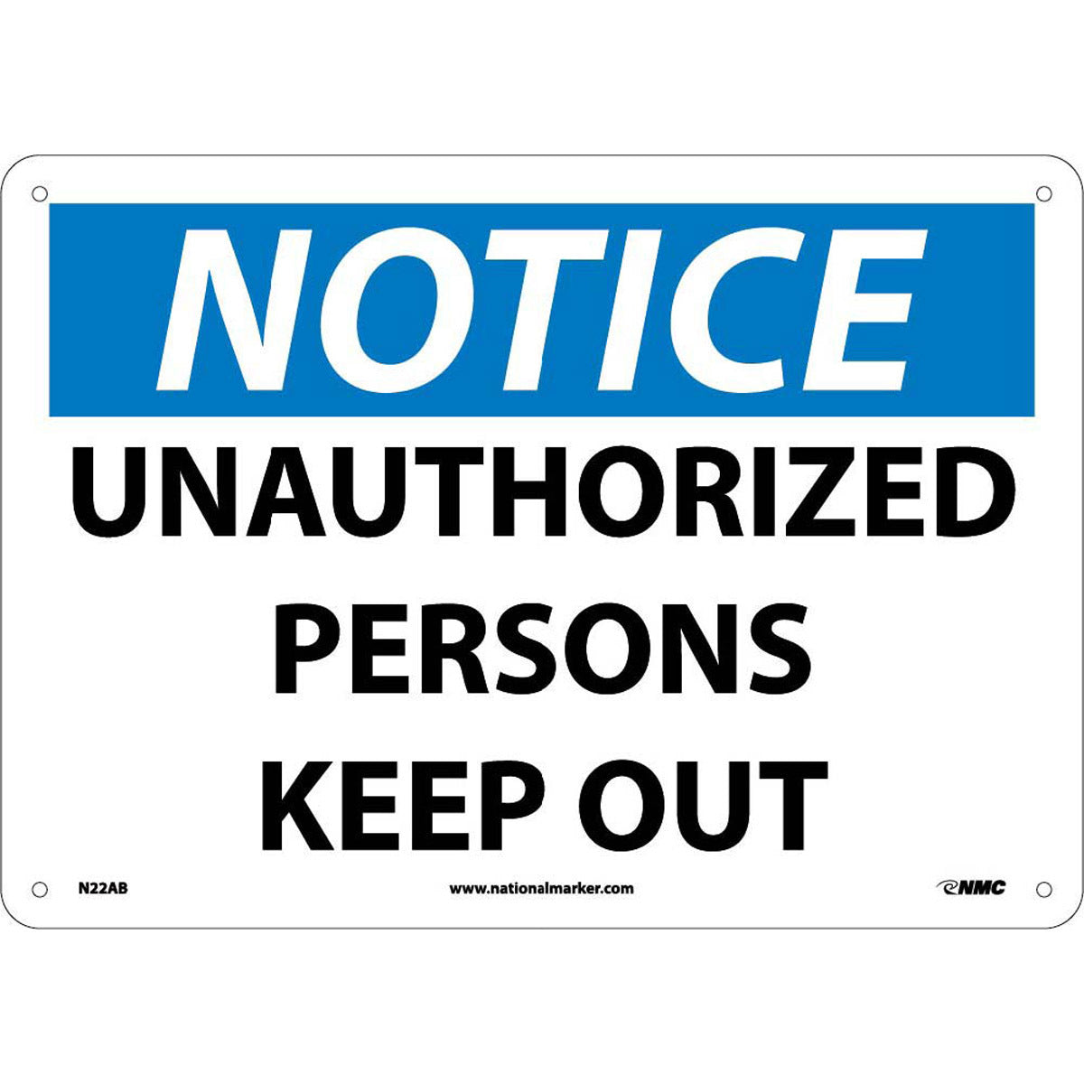 NM 10" X 14" White .04" Aluminum Notice Sign "NOTICE UNAUTHORIZED PERSONS KEEP OUT"-eSafety Supplies, Inc