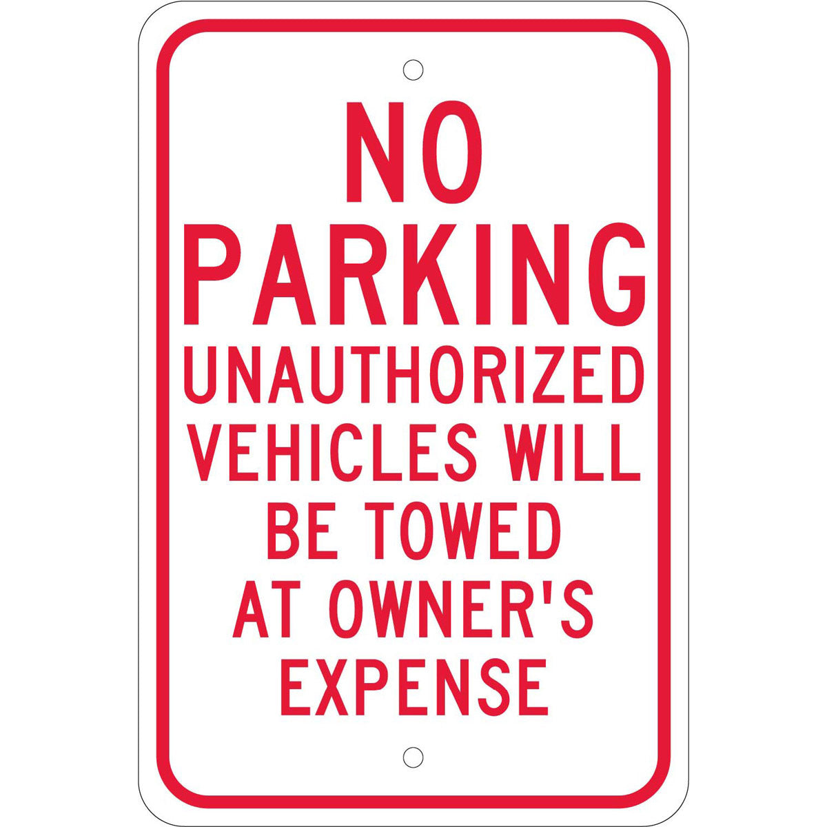 NM 18" X 12" White .08" Aluminum Parking And Traffic Sign "NO PARKING UNAUTHORIZED VEHICLES WILL BE TOWED AT OWNER'S EXPENSE"-eSafety Supplies, Inc