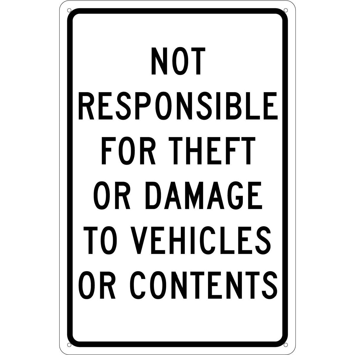 NM 18" X 12" White .04" Aluminum Parking And Traffic Sign "NOT RESPONSIBLE FOR THEFT OR DAMAGE TO VEHICLES OR CONTENTS"-eSafety Supplies, Inc