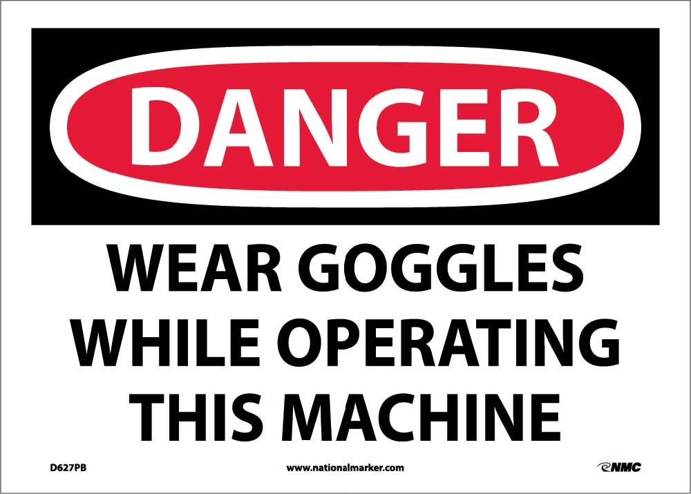 Danger Wear Goggles While Operating This Machine Sign-eSafety Supplies, Inc