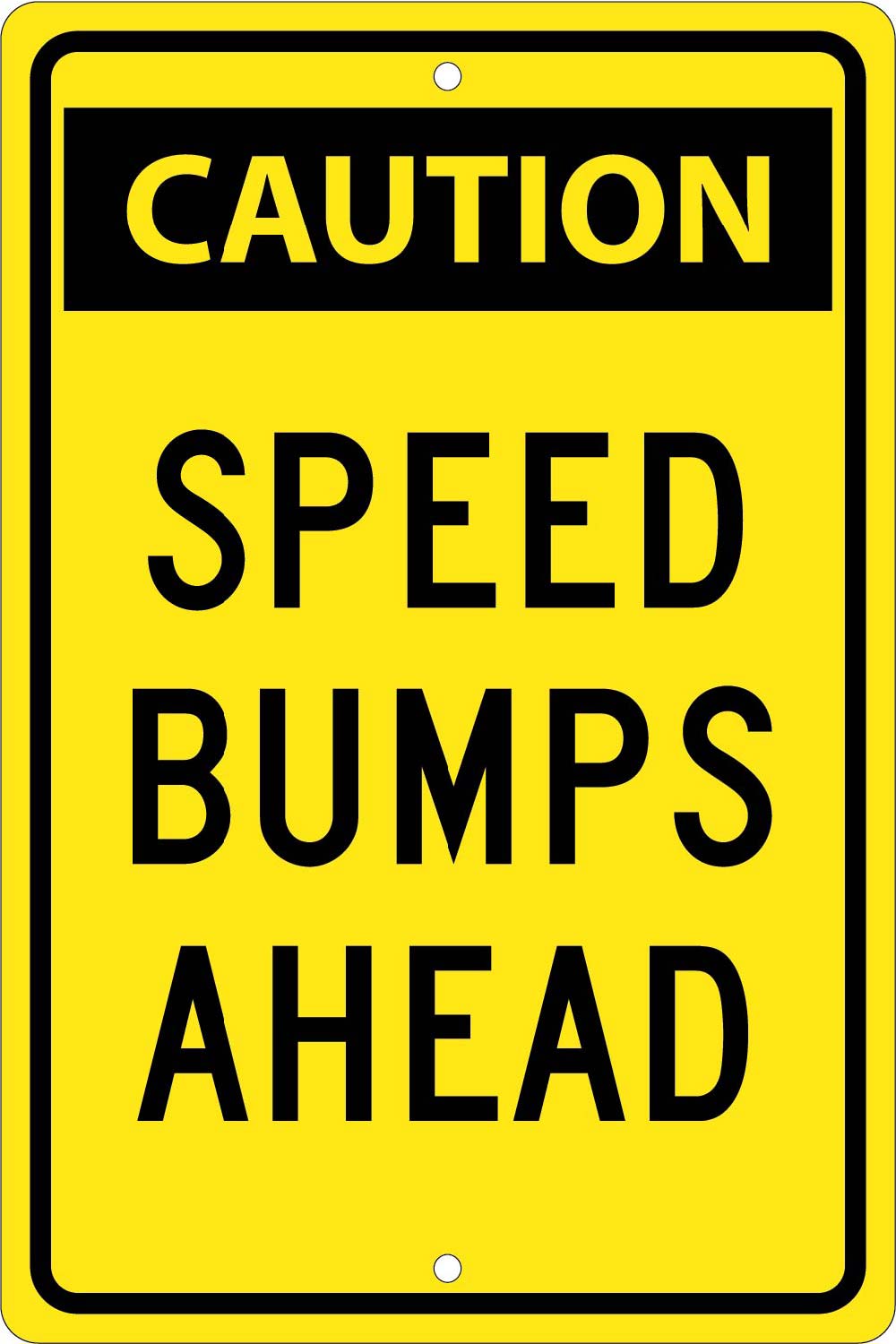 Caution Speed Bumps Ahead Sign-eSafety Supplies, Inc