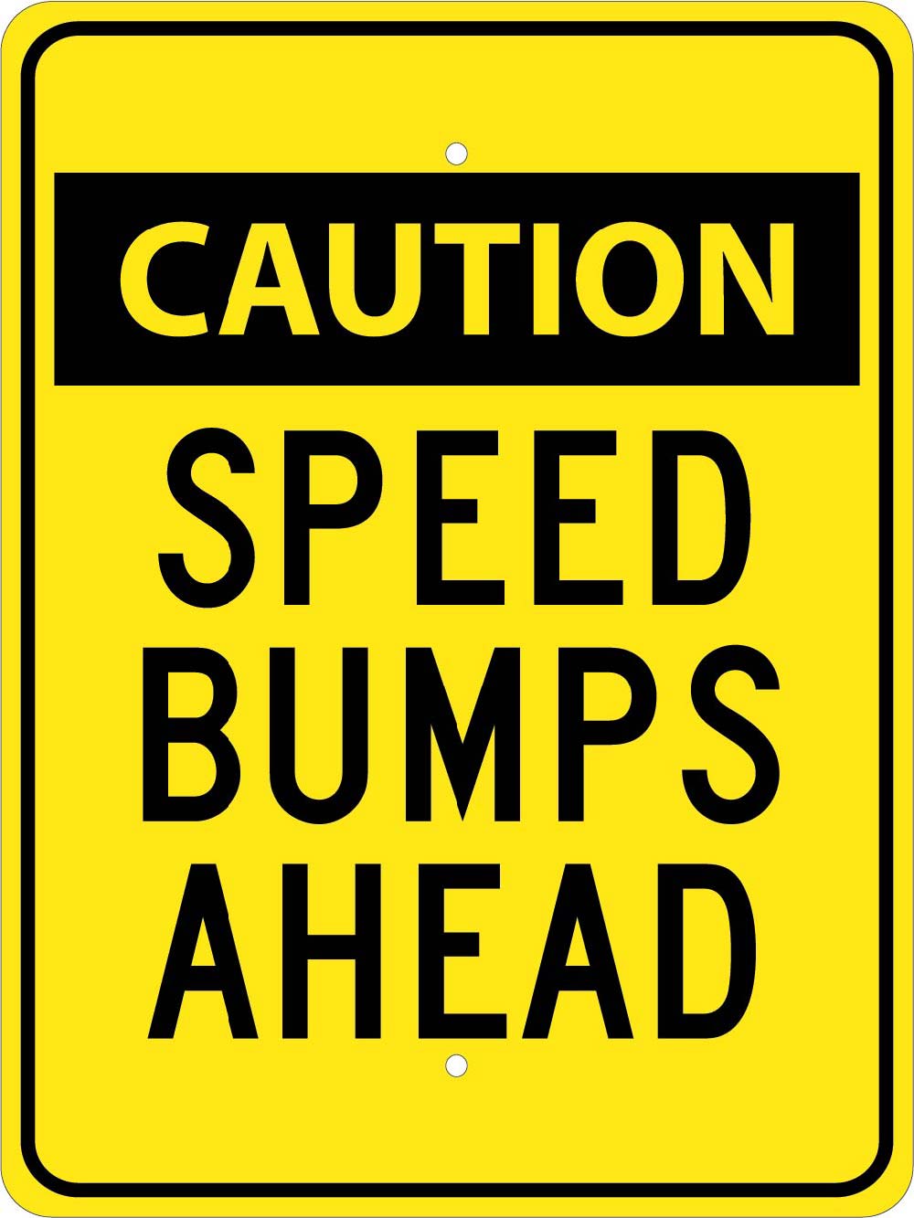 Caution Speed Bumps Ahead Sign-eSafety Supplies, Inc