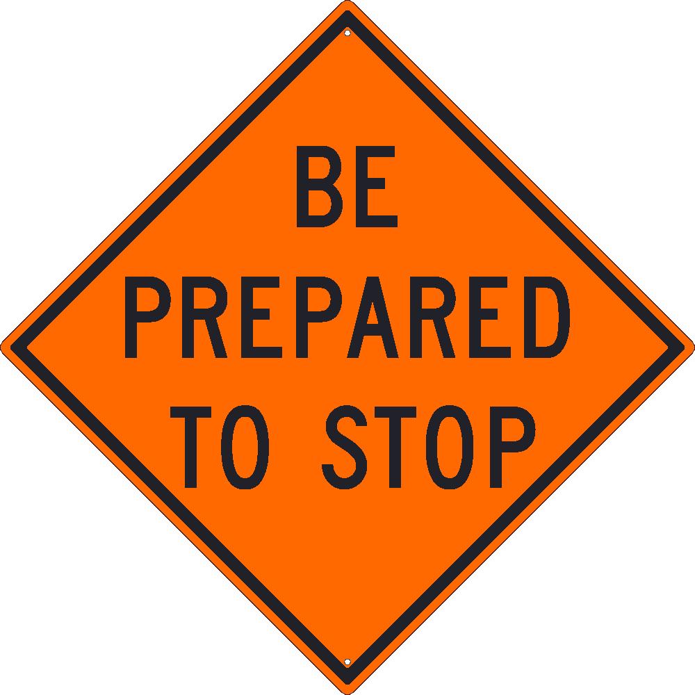 Be Prepared To Stop Sign, 30X30, .080 Hip Ref Alum - TM188K-eSafety Supplies, Inc