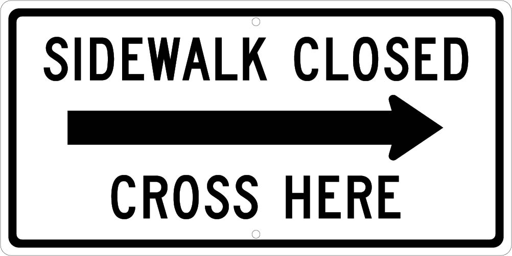 Sidewalk Closed Cross Here(Arrow Graphic Right)Sign, 12X24, .080 Egp Ref Alum - TM5140J-eSafety Supplies, Inc