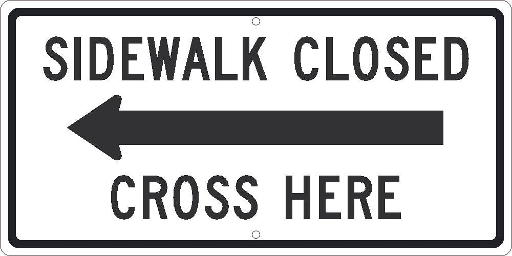 Sidewalk Closed Cross Here(Arrow Graphic Left)Sign, 12X24, .080 Hip Ref Alum - TM514K-eSafety Supplies, Inc
