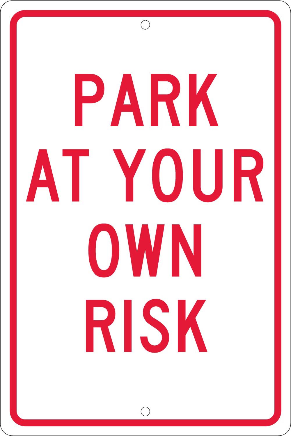 Park At Your Own Risk Sign-eSafety Supplies, Inc