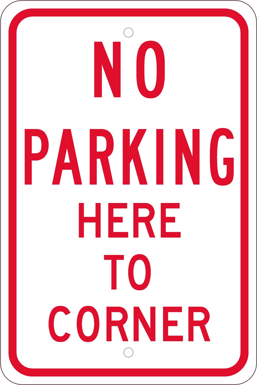 No Parking Here To Corner, 18X12, .080 Hip Ref Alum - TM99K-eSafety Supplies, Inc